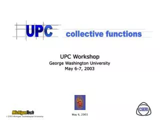 UPC Workshop George Washington University May 6-7, 2003