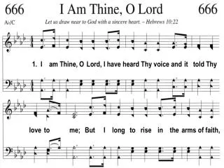 1. I am Thine, O Lord, I have heard Thy voice and it told Thy