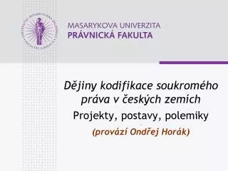 d jiny kodifikace soukrom ho pr va v esk ch zem ch projekty postavy polemiky prov z ond ej hor k