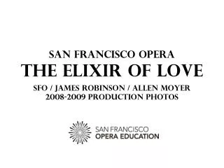 san francisco opera the elixir of love sfo james robinson allen moyer 2008 2009 production photos