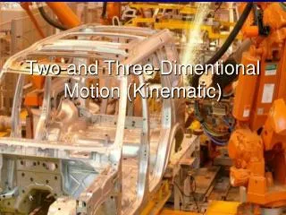 Two-and Three-Dimentional Motion (Kinematic)