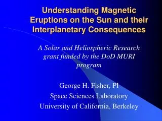Understanding Magnetic Eruptions on the Sun and their Interplanetary Consequences