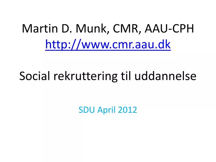 martin d munk cmr aau cph http www cmr aau dk social rekruttering til uddannelse