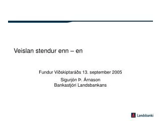 veislan stendur enn en