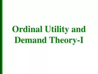 Ordinal Utility and Demand Theory-I
