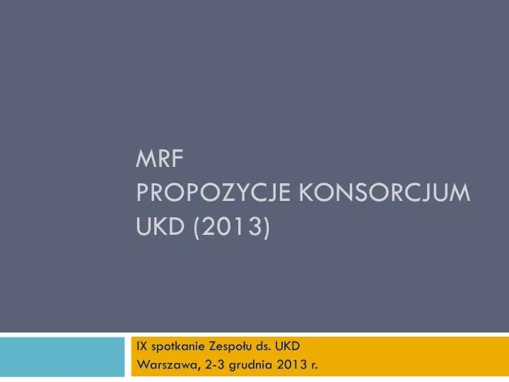 mrf propozycje konsorcjum ukd 2013