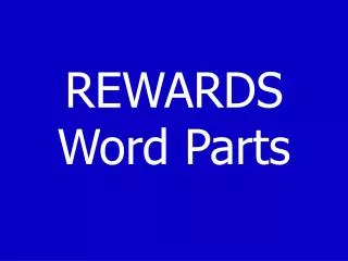REWARDS Word Parts