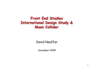 Front End Studies International Design Study &amp; Muon Collider