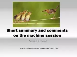 Short summary and comments on the machine session