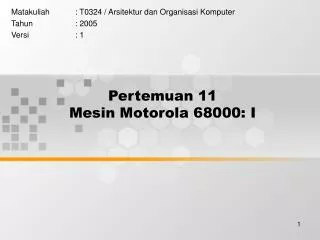 Pertemuan 11 Mesin Motorola 68000: I