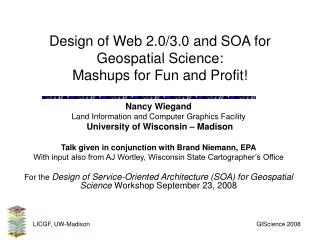 Design of Web 2.0/3.0 and SOA for Geospatial Science: Mashups for Fun and Profit!