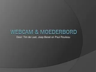 Webcam &amp; Moederbord