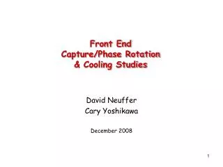Front End Capture/Phase Rotation &amp; Cooling Studies