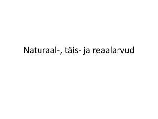 naturaal t is ja reaalarvud