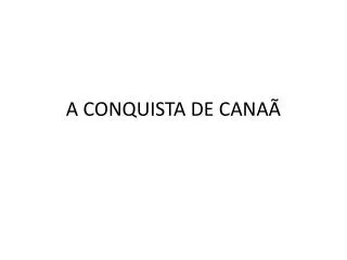 a conquista de cana