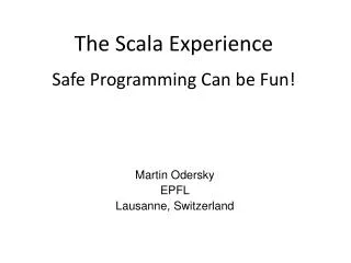 The Scala Experience Safe Programming Can be Fun!