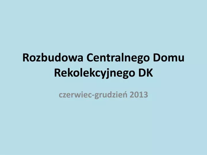 rozbudowa centralnego domu rekolekcyjnego dk