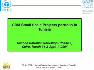 CDM Small Scale Projects portfolio in Tunisia Second National Workshop (Phase II)