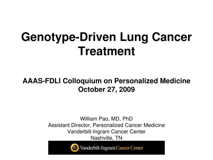 genotype driven lung cancer treatment aaas fdli colloquium on personalized medicine october 27 2009
