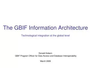 The GBIF Information Architecture Technological integration at the global level