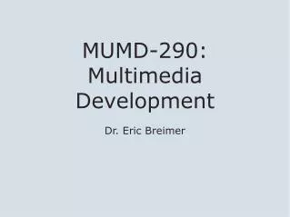 MUMD-290: Multimedia Development