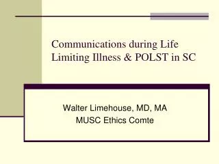 Communications during Life Limiting Illness &amp; POLST in SC