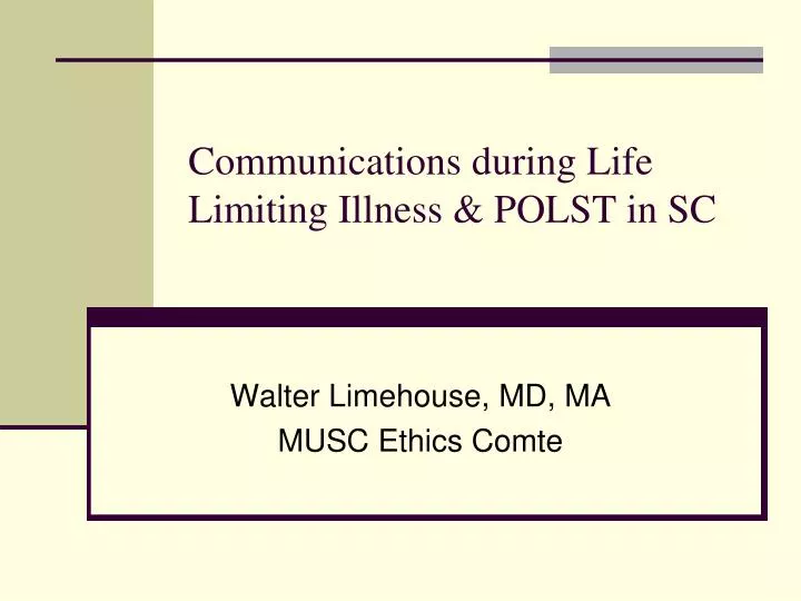 communications during life limiting illness polst in sc