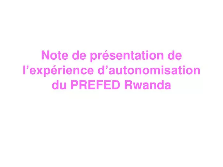 note de pr sentation de l exp rience d autonomisation du prefed rwanda