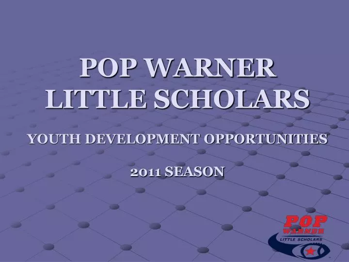pop warner little scholars youth development opportunities 2011 season