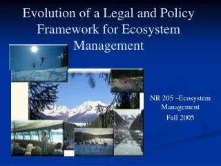 Evolution of a Legal and Policy Framework for Ecosystem Management