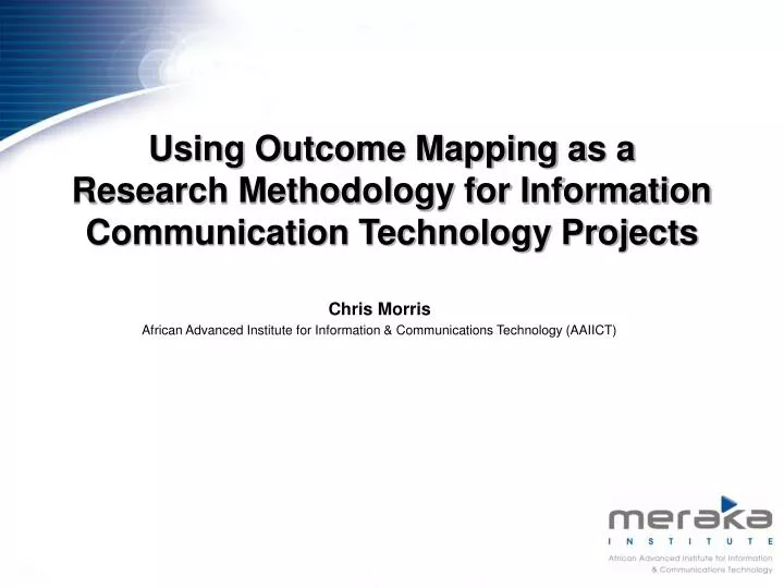 using outcome mapping as a research methodology for information communication technology projects