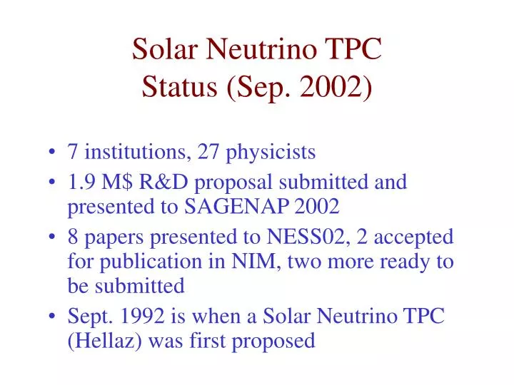 solar neutrino tpc status sep 2002