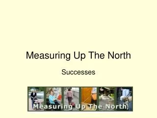 Measuring Up The North