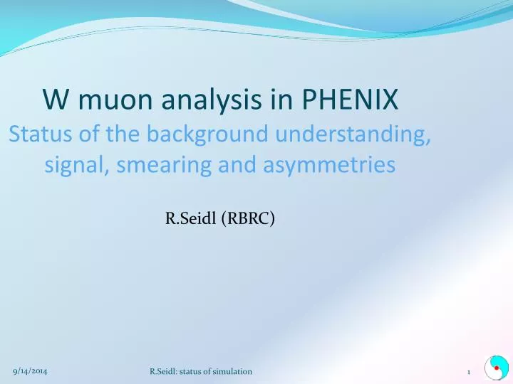 w muon analysis in phenix status of the background understanding signal smearing and asymmetries