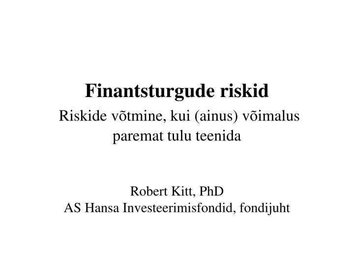 finantsturgude riskid riskide v tmine kui ainus v imalus paremat tulu teenida