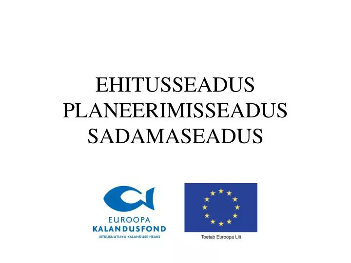 ehitusseadus planeerimisseadus sadamaseadus