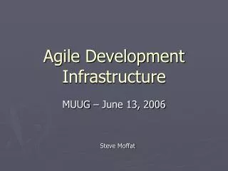 Agile Development Infrastructure