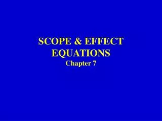 SCOPE &amp; EFFECT EQUATIONS Chapter 7