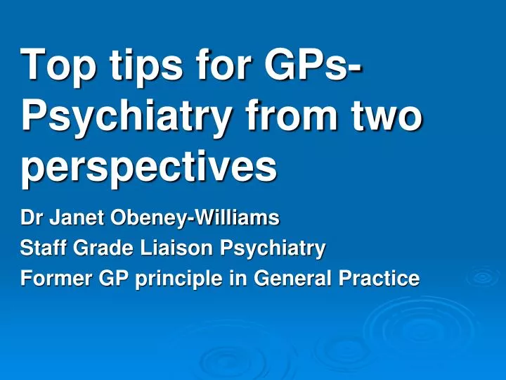 top tips for gps psychiatry from two perspectives