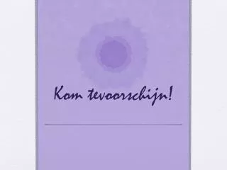 kom tevoorschijn