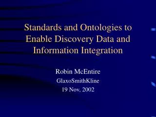 Standards and Ontologies to Enable Discovery Data and Information Integration