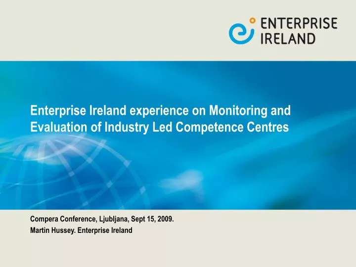 enterprise ireland experience on monitoring and evaluation of industry led competence centres