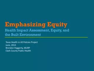 Emphasizing Equity Health Impact Assessment, Equity, and the Built Environment