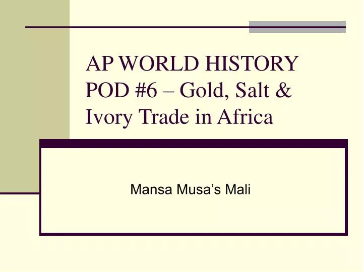 ap world history pod 6 gold salt ivory trade in africa
