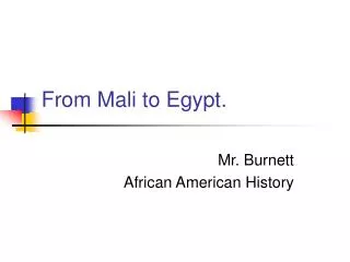 From Mali to Egypt.