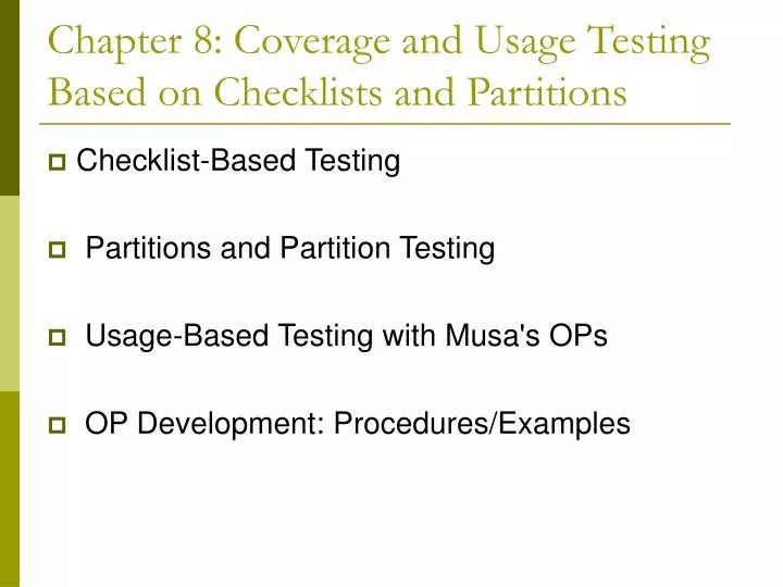 chapter 8 coverage and usage testing based on checklists and partitions