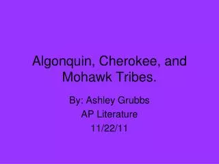 Algonquin, Cherokee, and Mohawk Tribes.