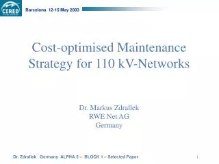 Cost-optimised Maintenance Strategy for 110 kV-Networks Dr. Markus Zdrallek RWE Net AG Germany