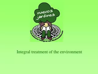 Integral treatment of the environment