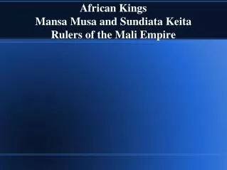 African Kings Mansa Musa and Sundiata Keita Rulers of the Mali Empire